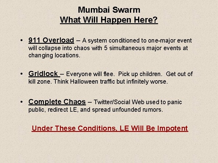 Mumbai Swarm What Will Happen Here? • 911 Overload – A system conditioned to