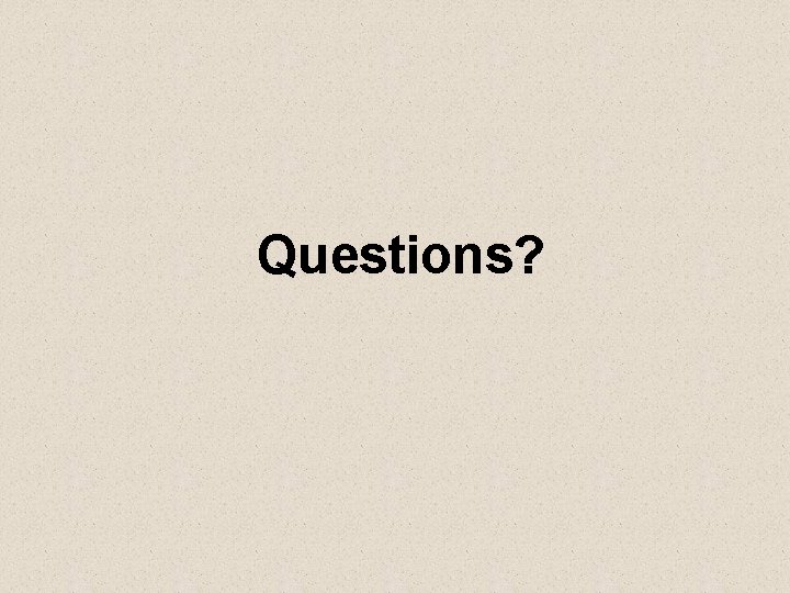 Questions? 