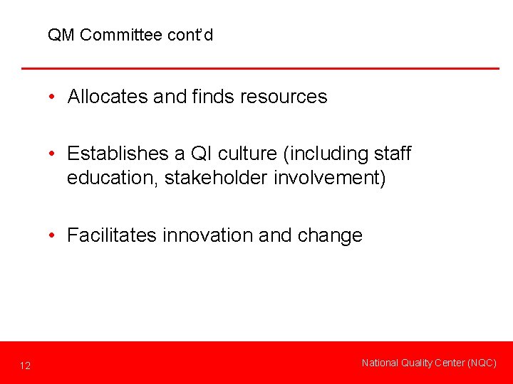 QM Committee cont’d • Allocates and finds resources • Establishes a QI culture (including
