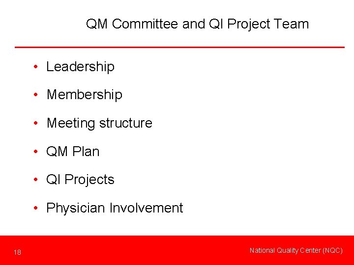 QM Committee and QI Project Team • Leadership • Membership • Meeting structure •