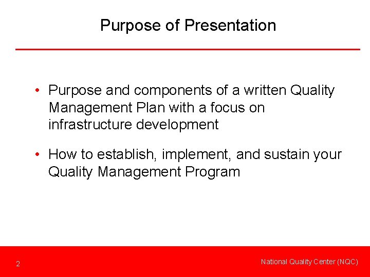 Purpose of Presentation • Purpose and components of a written Quality Management Plan with