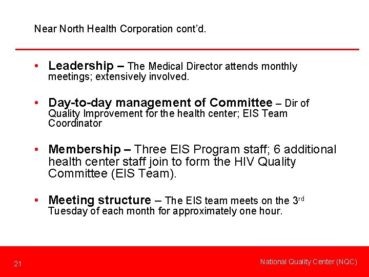 Near North Health Corporation cont’d. • Leadership – The Medical Director attends monthly meetings;