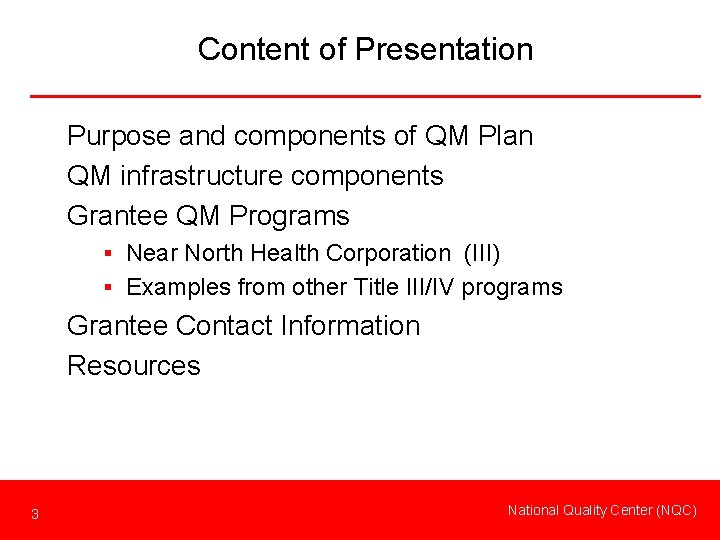 Content of Presentation Purpose and components of QM Plan QM infrastructure components Grantee QM
