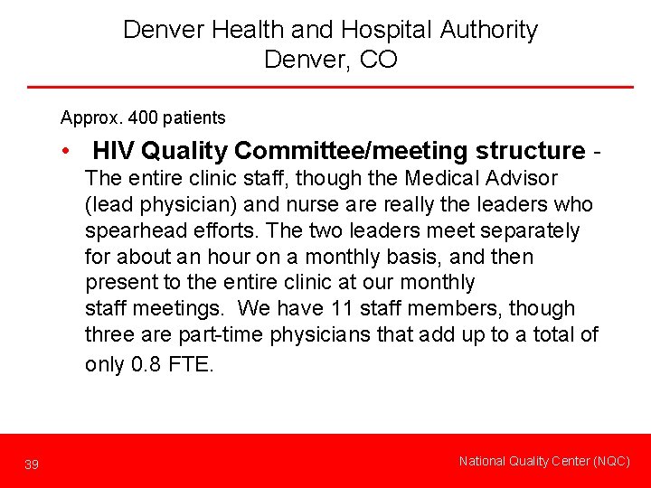 Denver Health and Hospital Authority Denver, CO Approx. 400 patients • HIV Quality Committee/meeting