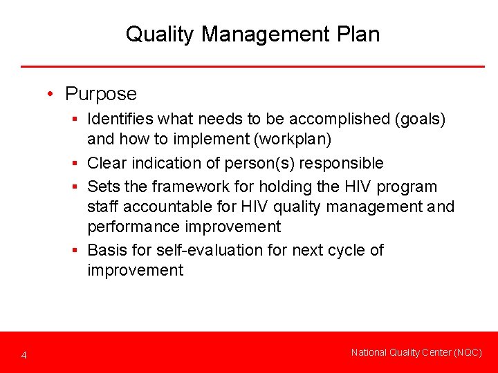 Quality Management Plan • Purpose § Identifies what needs to be accomplished (goals) and