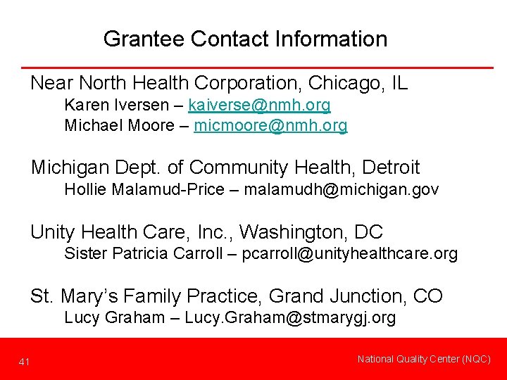 Grantee Contact Information Near North Health Corporation, Chicago, IL Karen Iversen – kaiverse@nmh. org