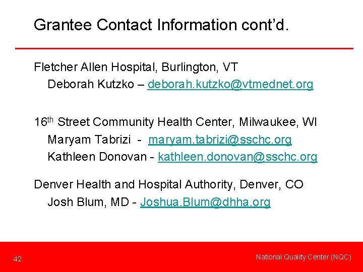 Grantee Contact Information cont’d. Fletcher Allen Hospital, Burlington, VT Deborah Kutzko – deborah. kutzko@vtmednet.