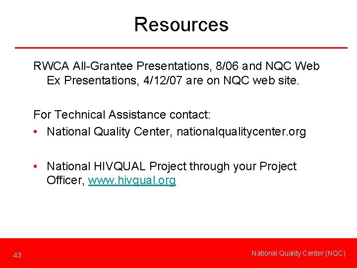 Resources RWCA All-Grantee Presentations, 8/06 and NQC Web Ex Presentations, 4/12/07 are on NQC