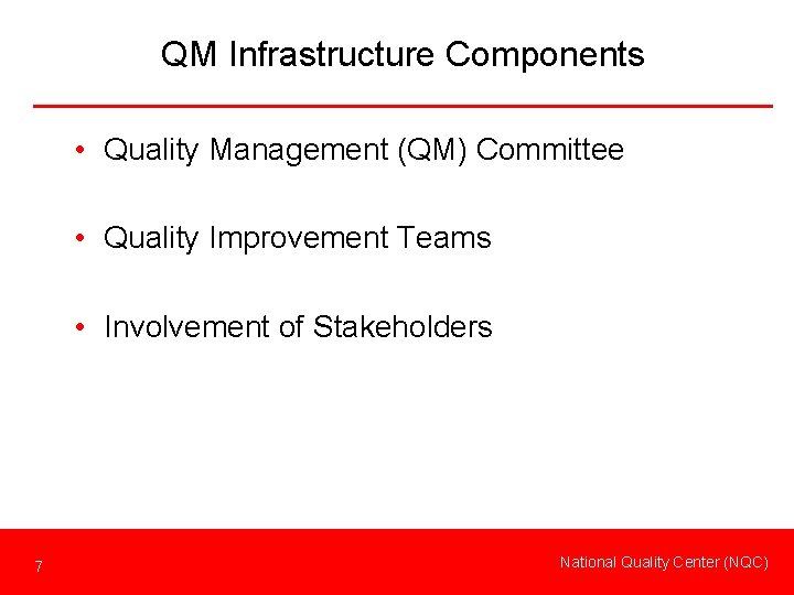 QM Infrastructure Components • Quality Management (QM) Committee • Quality Improvement Teams • Involvement