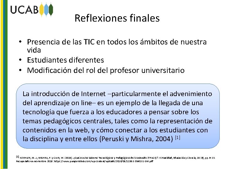 Reflexiones finales • Presencia de las TIC en todos los ámbitos de nuestra vida