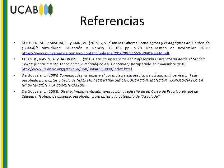 Referencias • • KOEHLER, M. J. ; MISHRA, P. y CAIN, W. (2015). ¿Qué