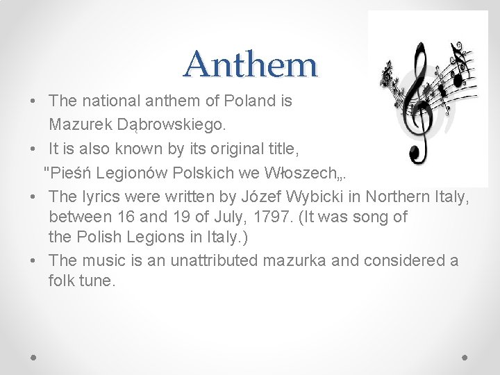 Anthem • The national anthem of Poland is Mazurek Dąbrowskiego. • It is also