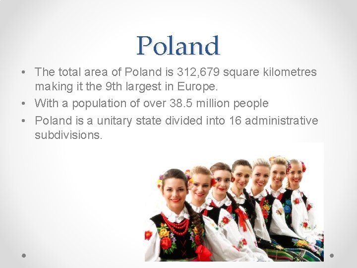 Poland • The total area of Poland is 312, 679 square kilometres making it