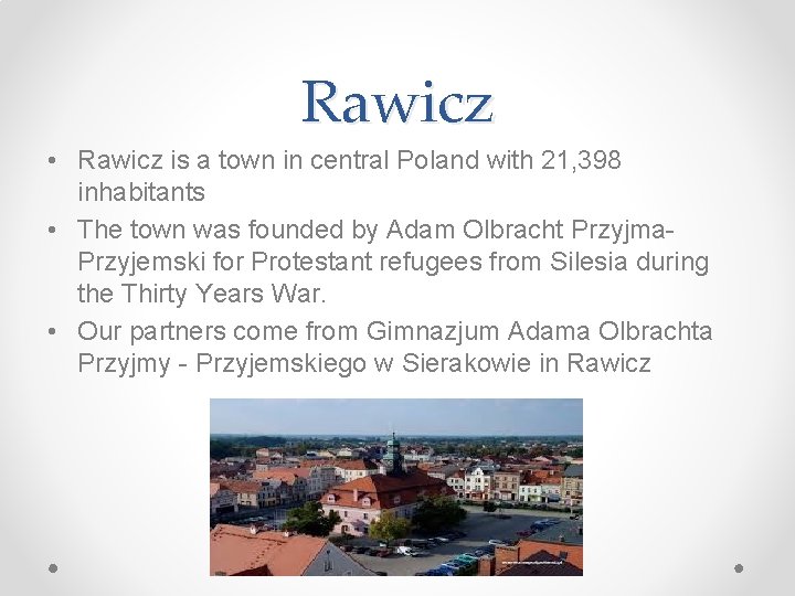 Rawicz • Rawicz is a town in central Poland with 21, 398 inhabitants •