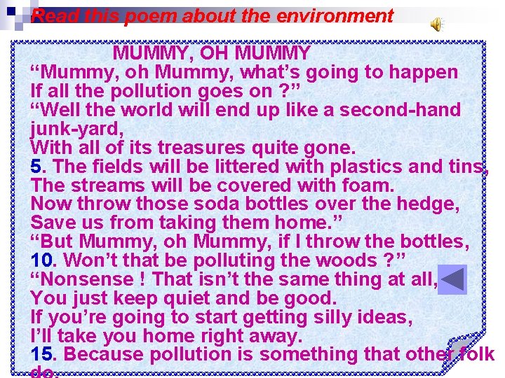 Read this poem about the environment MUMMY, OH MUMMY “Mummy, oh Mummy, what’s going