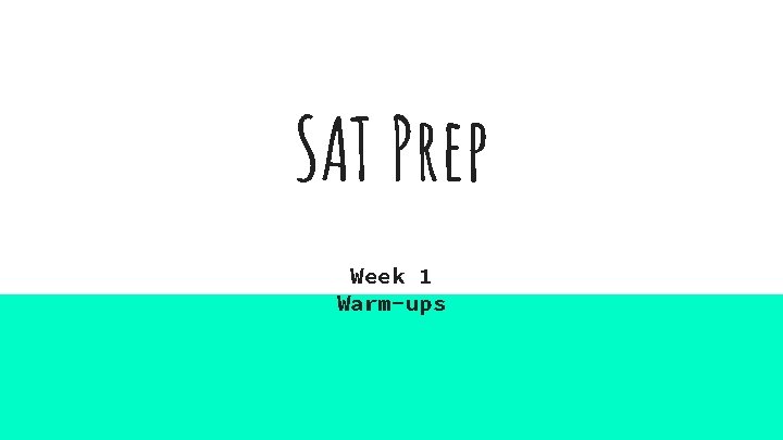 SAT Prep Week 1 Warm-ups 