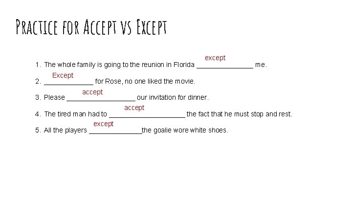 Practice for Accept vs Except except 1. The whole family is going to the