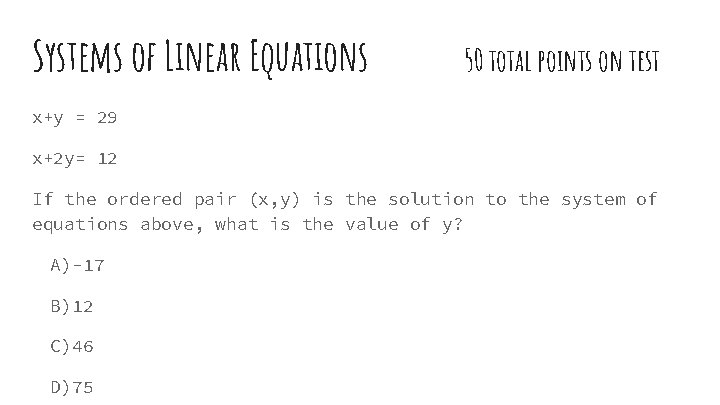 Systems of Linear Equations 50 total points on test x+y = 29 x+2 y=