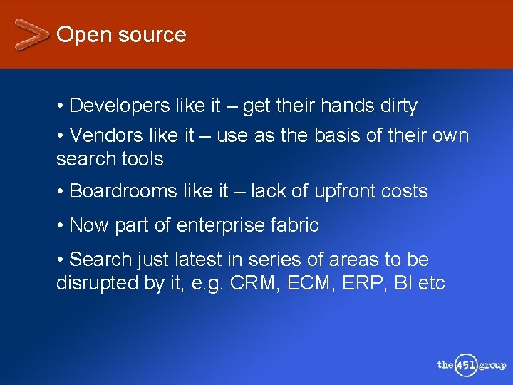 Open source • Developers like it – get their hands dirty • Vendors like