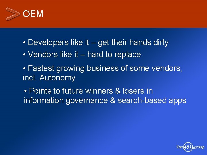 OEM • Developers like it – get their hands dirty • Vendors like it