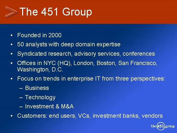 The 451 Group • Founded in 2000 • 50 analysts with deep domain expertise