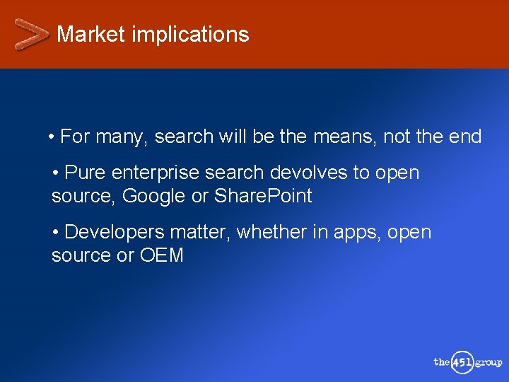 Market implications • For many, search will be the means, not the end •