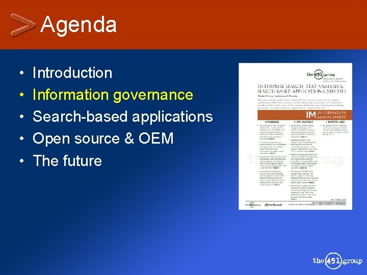 Agenda • • • Introduction Information governance Search-based applications Open source & OEM The