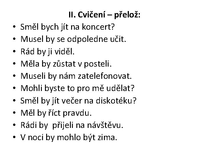  • • • II. Cvičení – přelož: Směl bych jít na koncert? Musel