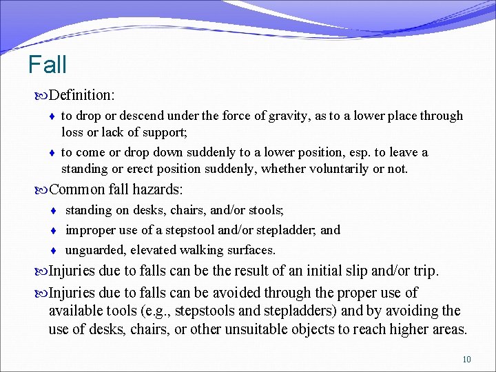 Fall Definition: to drop or descend under the force of gravity, as to a