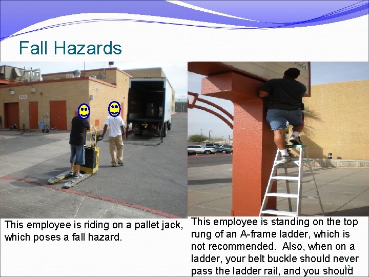 Fall Hazards This employee is riding on a pallet jack, This employee is standing