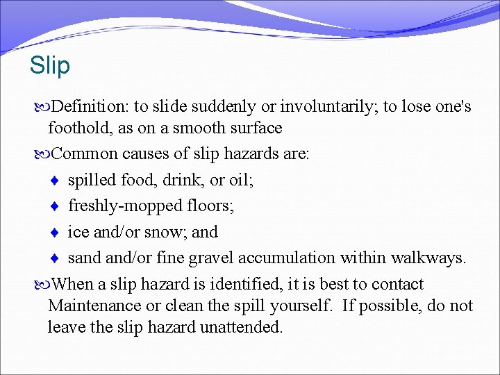 Slip Definition: to slide suddenly or involuntarily; to lose one's foothold, as on a