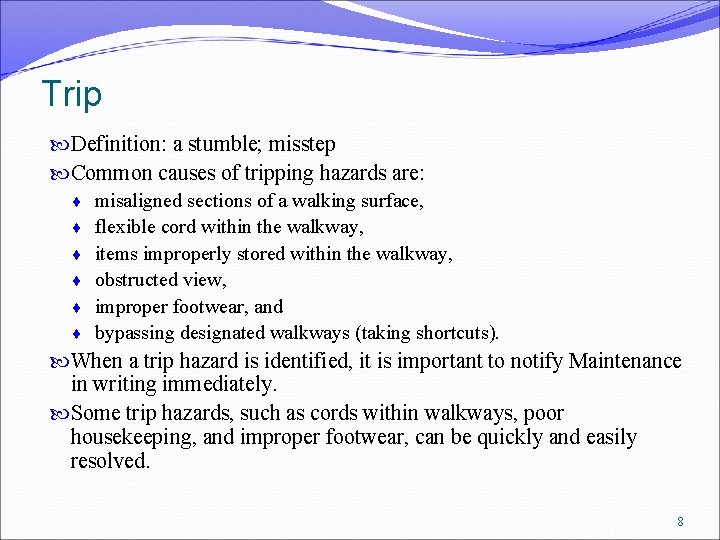 Trip Definition: a stumble; misstep Common causes of tripping hazards are: misaligned sections of