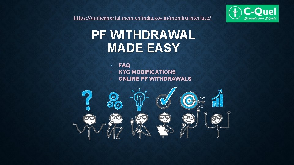 https: //unifiedportal-mem. epfindia. gov. in/memberinterface/ PF WITHDRAWAL MADE EASY • • • FAQ KYC