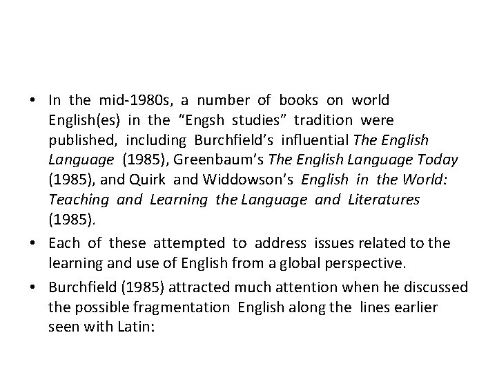  • In the mid-1980 s, a number of books on world English(es) in