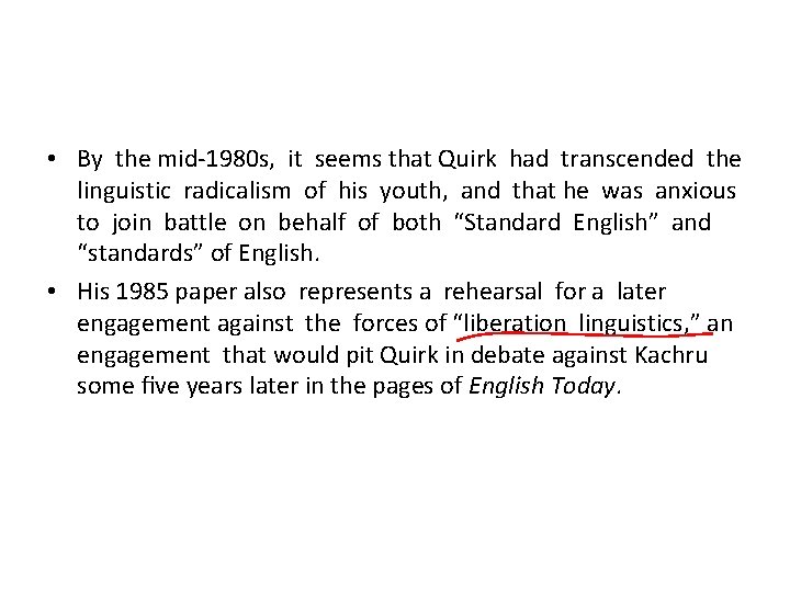  • By the mid-1980 s, it seems that Quirk had transcended the linguistic