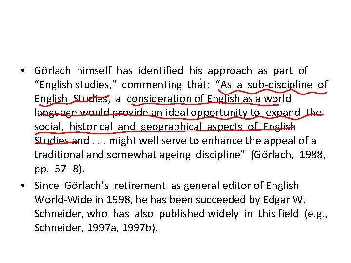  • Görlach himself has identified his approach as part of “English studies, ”