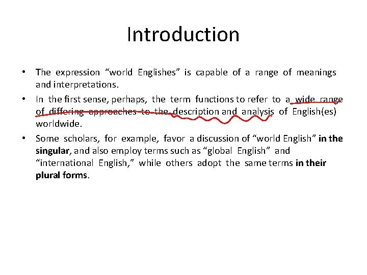 Introduction • The expression “world Englishes” is capable of a range of meanings and