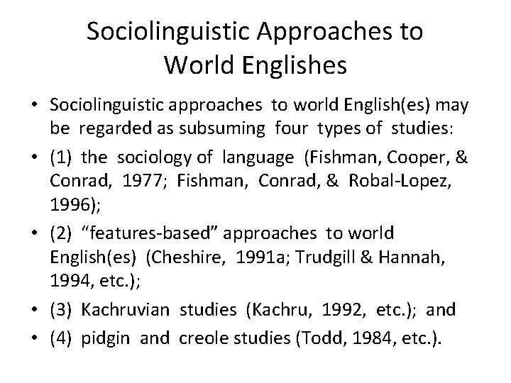 Sociolinguistic Approaches to World Englishes • Sociolinguistic approaches to world English(es) may be regarded