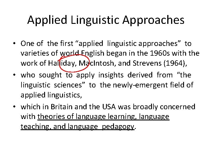 Applied Linguistic Approaches • One of the first “applied linguistic approaches” to varieties of