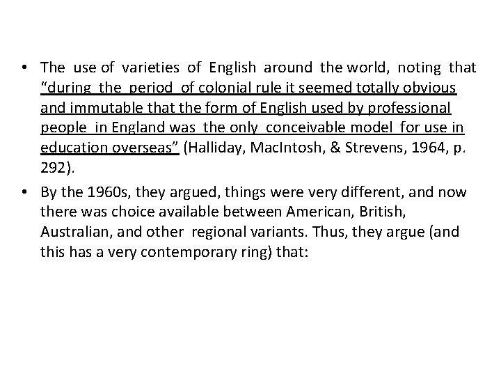  • The use of varieties of English around the world, noting that “during