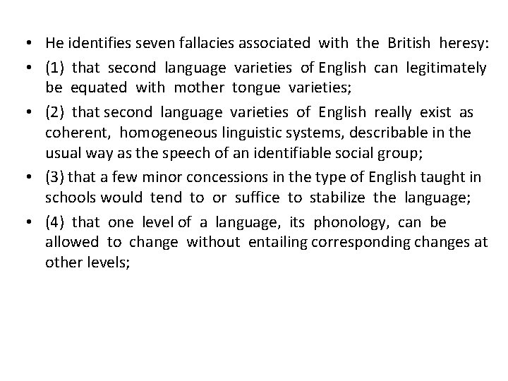  • He identifies seven fallacies associated with the British heresy: • (1) that