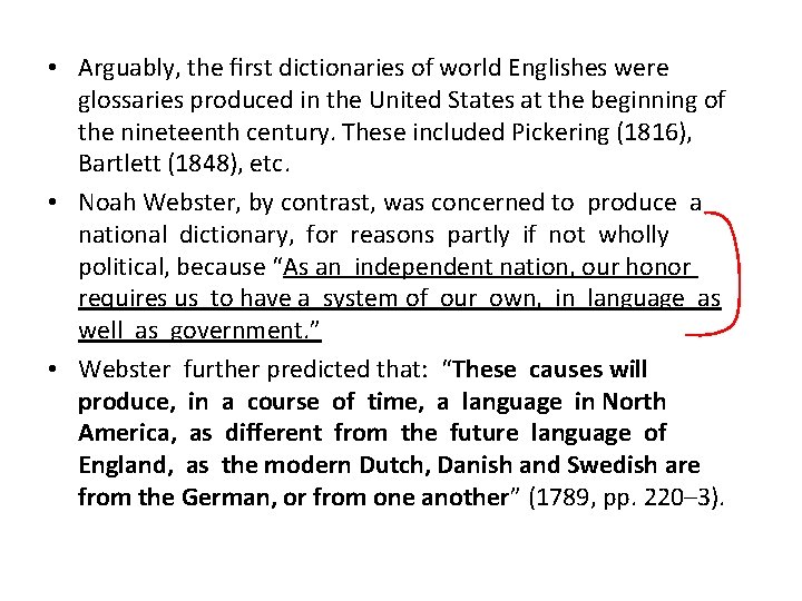  • Arguably, the ﬁrst dictionaries of world Englishes were glossaries produced in the