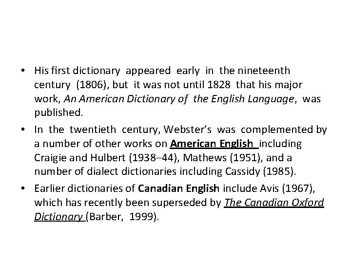  • His ﬁrst dictionary appeared early in the nineteenth century (1806), but it