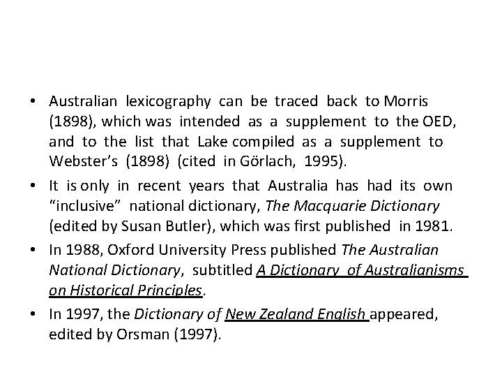  • Australian lexicography can be traced back to Morris (1898), which was intended