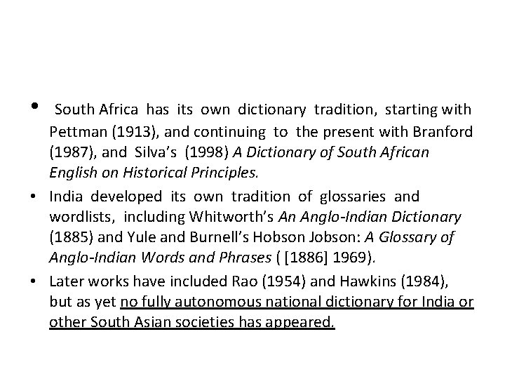• South Africa has its own dictionary tradition, starting with Pettman (1913), and • South Africa has its own dictionary tradition, starting with Pettman (1913), and