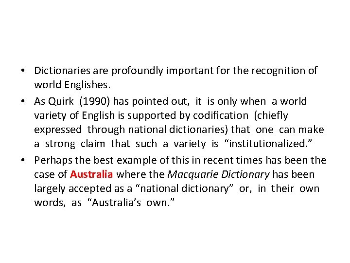  • Dictionaries are profoundly important for the recognition of world Englishes. • As