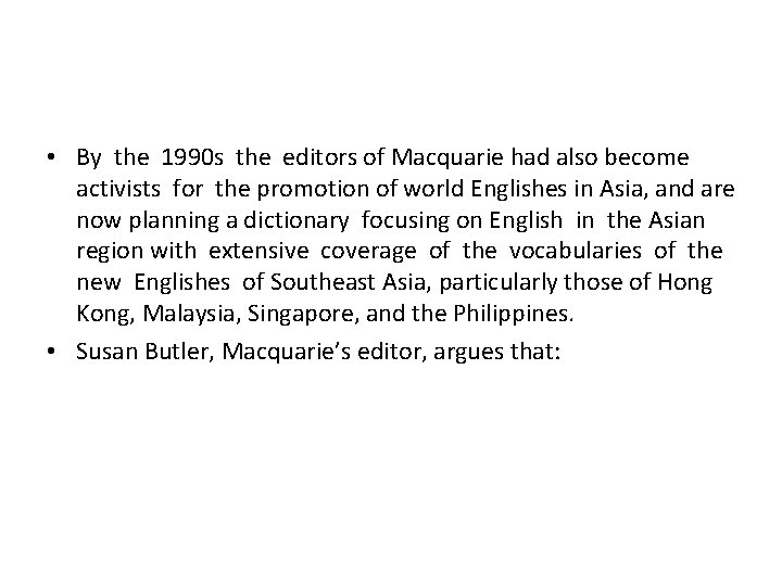 • By the 1990 s the editors of Macquarie had also become activists • By the 1990 s the editors of Macquarie had also become activists