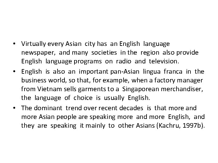 • Virtually every Asian city has an English language newspaper, and many societies • Virtually every Asian city has an English language newspaper, and many societies