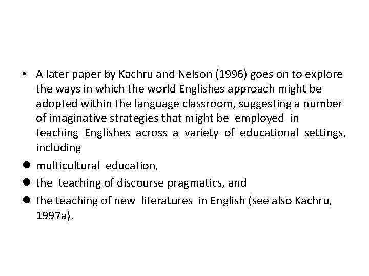  • A later paper by Kachru and Nelson (1996) goes on to explore