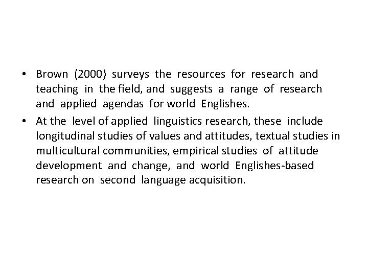  • Brown (2000) surveys the resources for research and teaching in the ﬁeld,